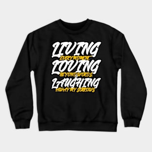 Living Every Moment,Loving Beyond Words & Laughing Away My Sorrows Crewneck Sweatshirt